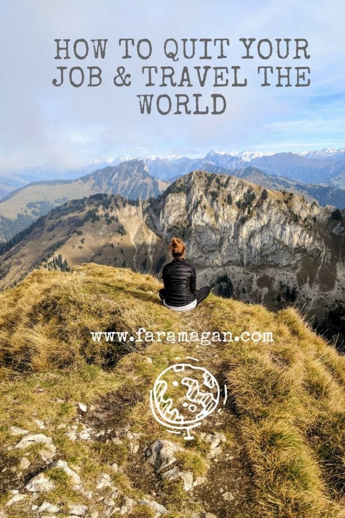 How To Quit Your Job And Travel The World | Faramagan