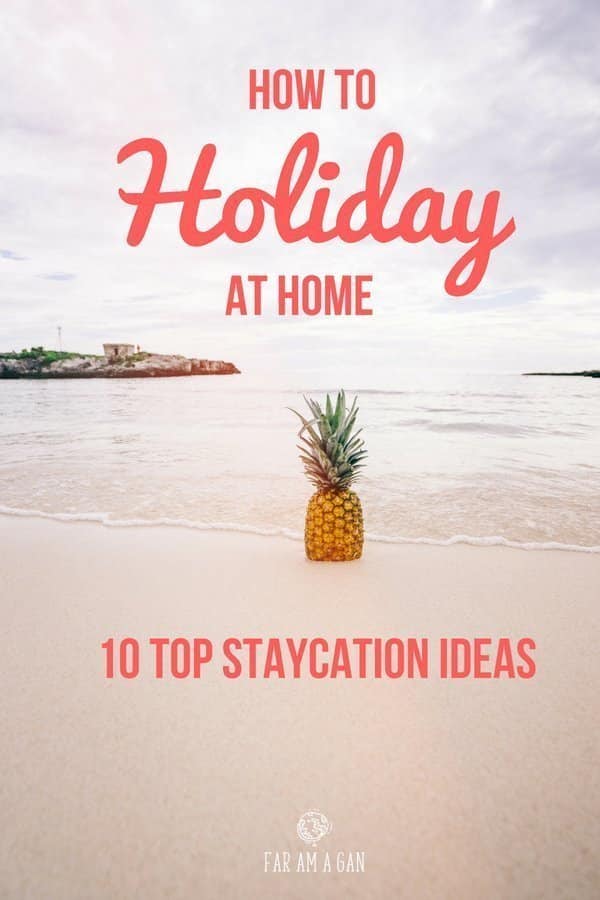 10 Staycation Ideas For The Best Holiday At Home | Faramagan